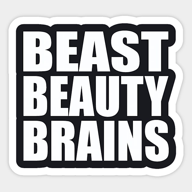 Beast beauty brains Sticker by Evergreen Tee